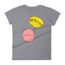Funny tshirt for women  don't be a dick t-shirt funny - Women's short sleeve t-shirt - funny t-shirt for her - be nice tshirt  pig